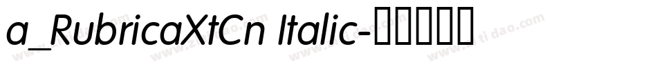 a_RubricaXtCn Italic字体转换